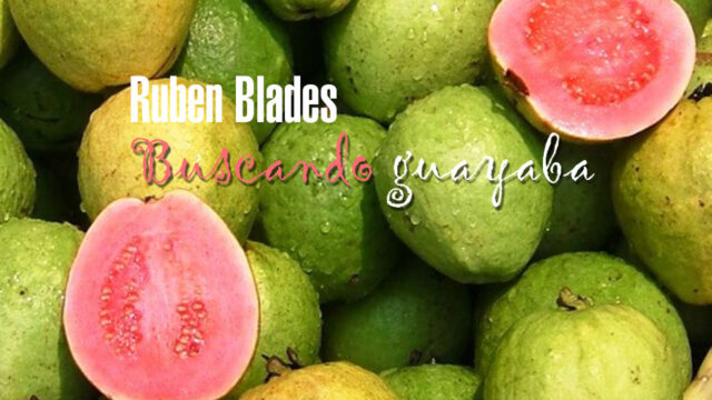 Buscando guayaba — Ruben Blades